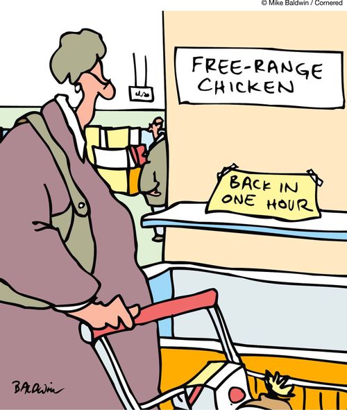 Free-range chicken. Back in one hour.
