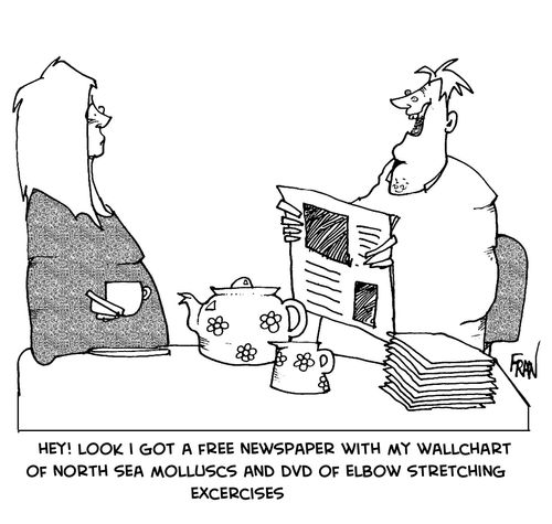 'Hey look I got a free newspaper with my wallchart of north sea molluscs aand DVD of elbow stretching excercises.'
