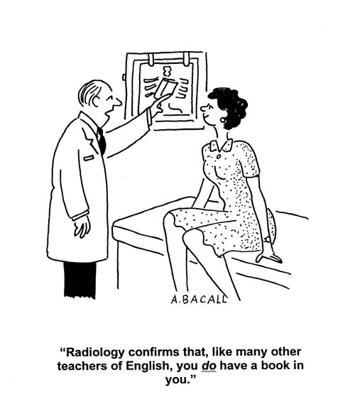 'Radiology confirms that, like many other teachers of English, you do have a book in you.'