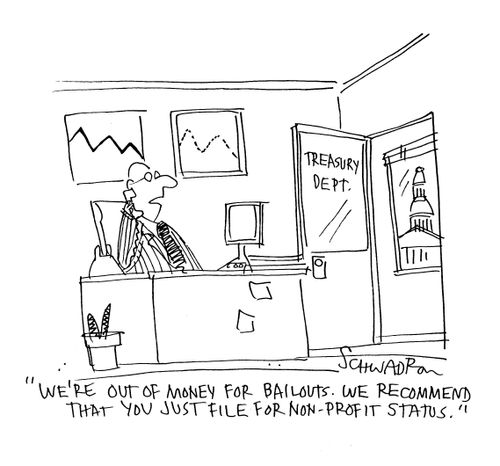 'We're out of money for bailouts. We recommend that you just file for non-profit status.'