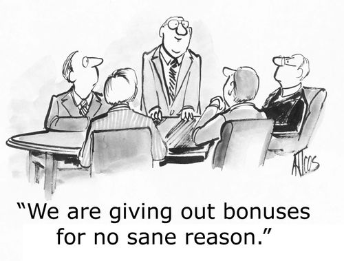 'We are giving out bonuses for no sane reason.'