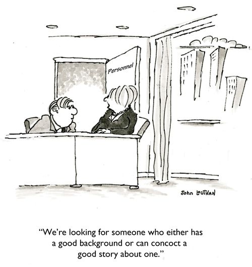 'We're looking for someone who either has a good background or can concoct a good story about one.'
