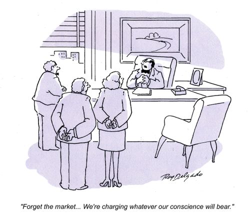 'Forget the market...We're charging whatever our conscience will bear.'