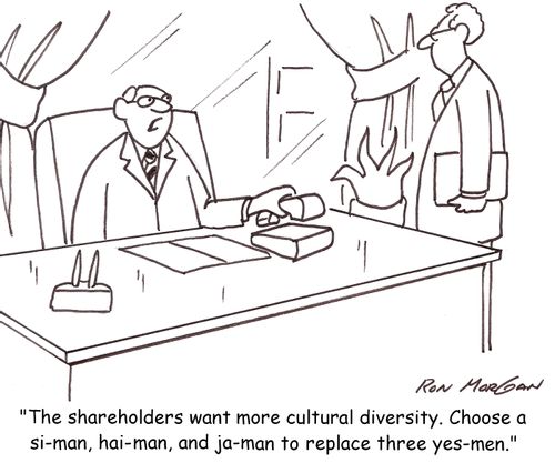 'The shareholders want more cultural diversity. Choose a s-man, hai-man and ja-man to replace three yes-men.'