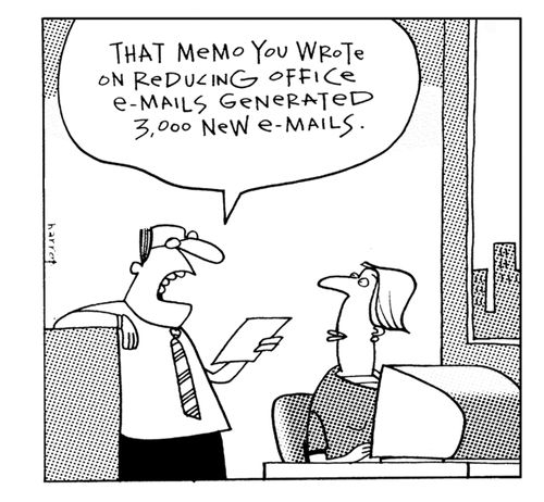 That memo you wrote on reducing office emails generated 3,000 new emails.