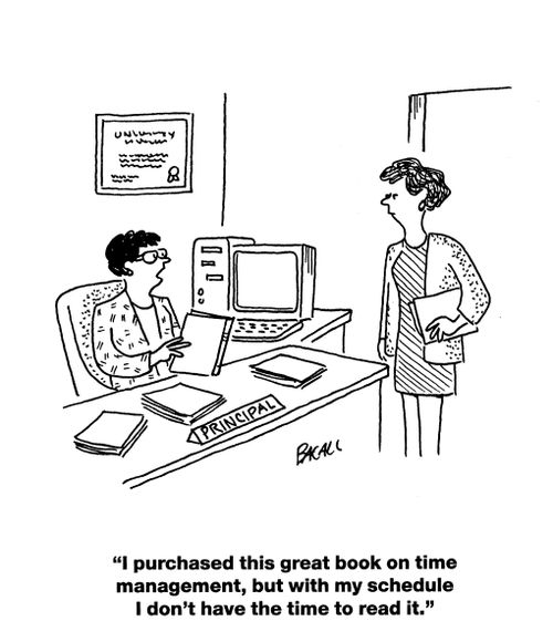 'I purchased this great book on time management, but with my schedule I don't have the time to read it.'