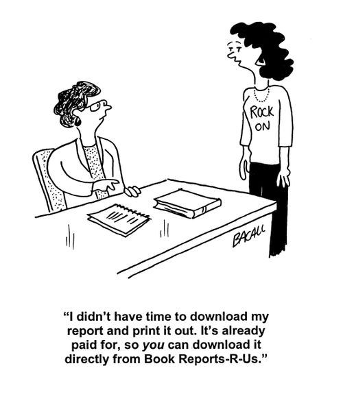 'I didn't have time to download my report and print it out. It's already paid for, so you can download it directly from Book Reports-R-Us.'