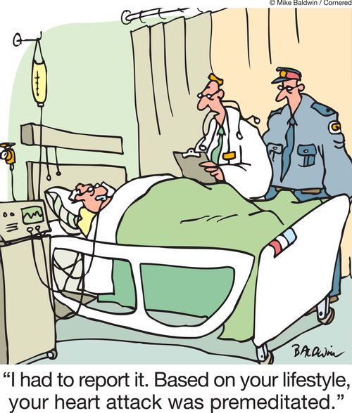 'I had to report it. Based on your lifestyle, your heart attack was premeditated.'