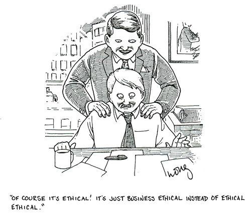 'Of course it's ethical! It's just business ethical instead of ethical ethical.'