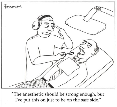 'The anesthetic should be strong enough, but I've put this on just to be on the safe side.'