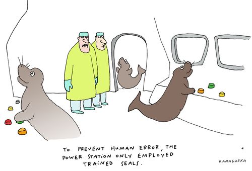 To prevent human error, the power station only employed trained seals.