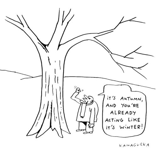 'It's autumn, and you're already acting like it's winter!'