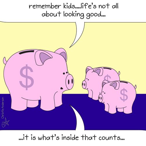 'Remember kids....life's not all about looking good - it's what's on the inside that counts...' 