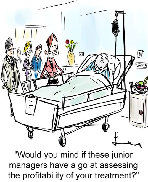 'Would you mind if these junior managers have a go at assessing the profitability of your treatment?'