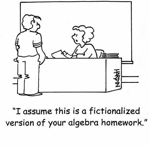 'I assume this is a fictionalized version of your algebra homework.'