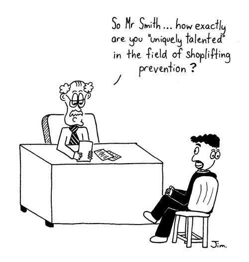 'So Mr. Smith. . . how exactly are you 'uniquely talented' in the field of shoplifting prevention?'