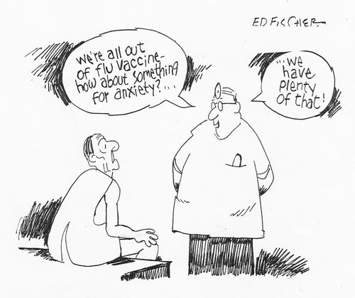 'We're all out of flu vaccine - how about something for anxiety...?'