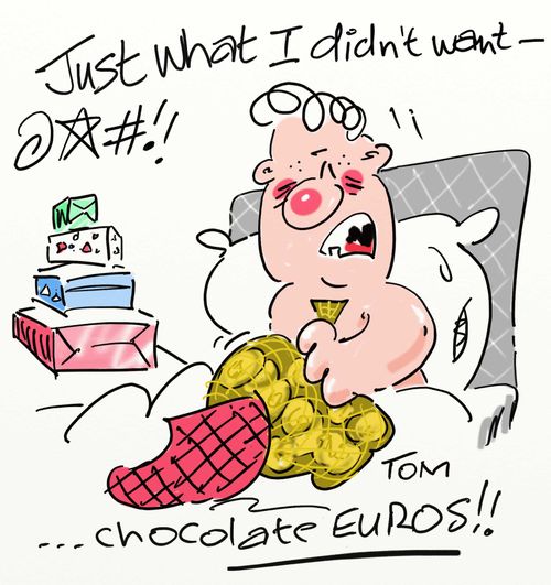 'Just what I didn't want... chocolate euros!'