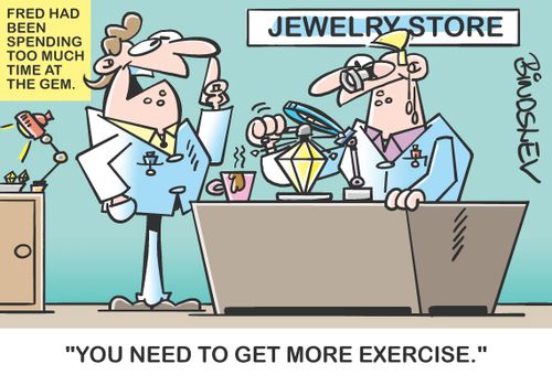 Fred had been spending too much time at the gem: "You need to get more exercise."