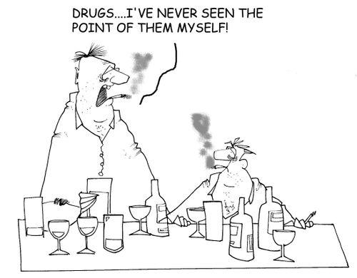 'Drugs...I've never seen the point of them myself!'