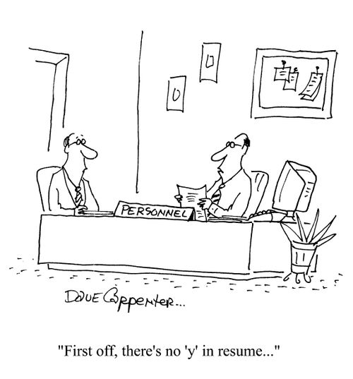 'First off, there's no 'y' in resume...'