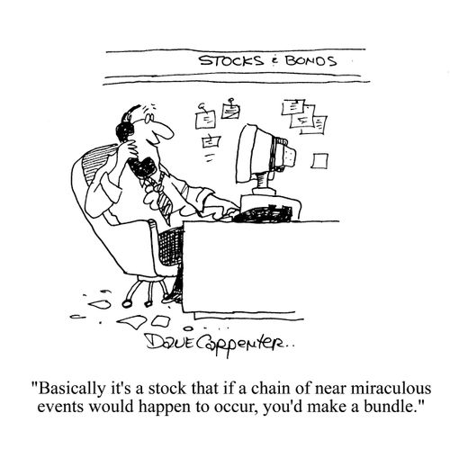 'Basically it's a stock that if a chain of near miraculous events would happen to occur, you'd make a bundle.'