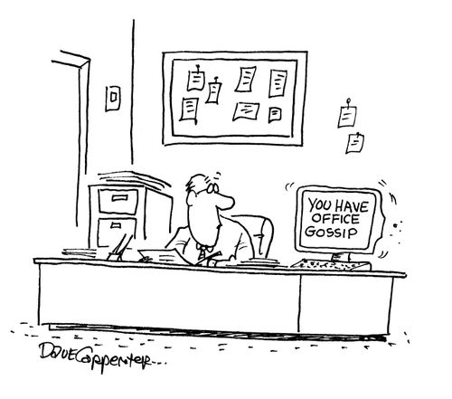 'You have office gossip.'