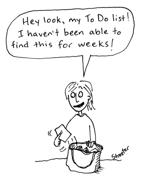 "Hey look, my To Do list! I haven't been able to find this for weeks!"