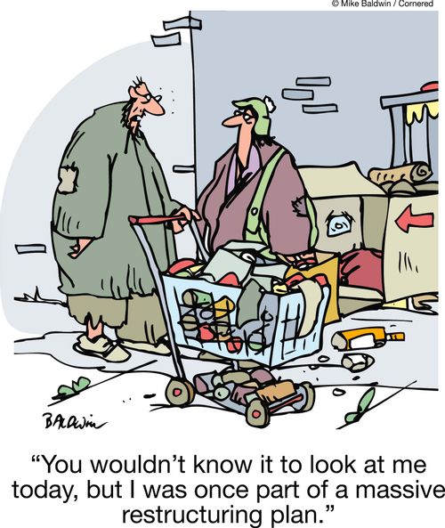 "You wouldn't know it to look at me today, but I was once part of a massive restructuring plan."