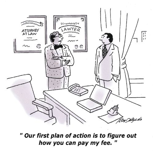 'Our first plan of action is to figure out how you can pay my fee.'