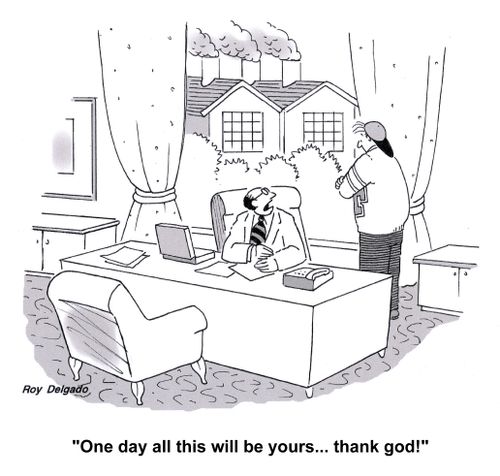 'One day all this will be yours... thank god!'