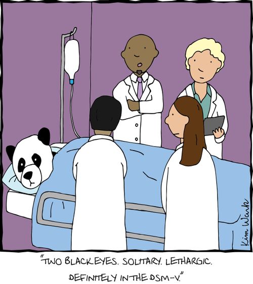 'Two black eyes. Solitary. Lethargic. Definitely in the DSM-V.'