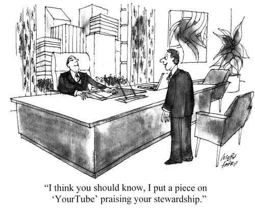 'I think you should know, I put a piece on 'YourTube' praising your stewardship.'