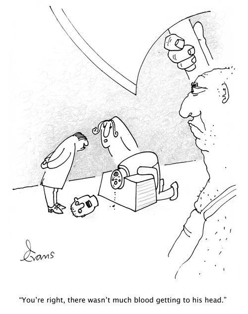 'You're right, there wasn't much blood getting to his head.'