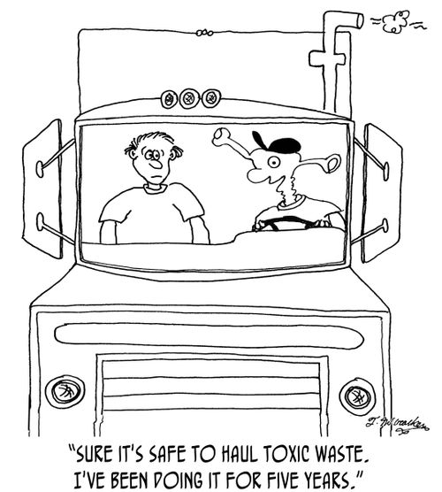 'Sure it's safe to haul toxic waste. I've been doing it for five years.'