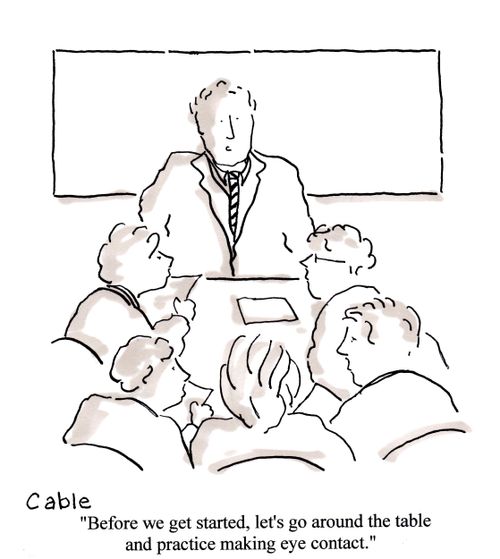 'Before we get started, let's go around the table and practice making eye contact.'