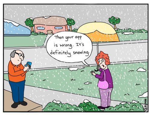 "Then your app is wrong. It's definitely snowing."