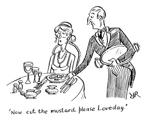 'Now cut the mustard please Loveday.'