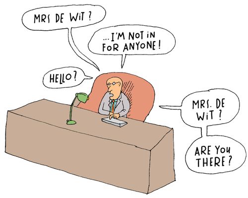 'I'm not in for anyone!'