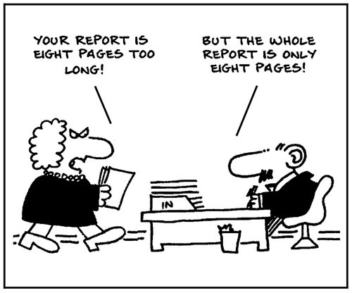 'Your report is eight pages too long.'