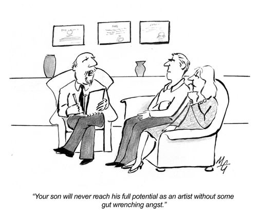 'Your son will never reach his full potential as an artist without some gut wrenching angst.'