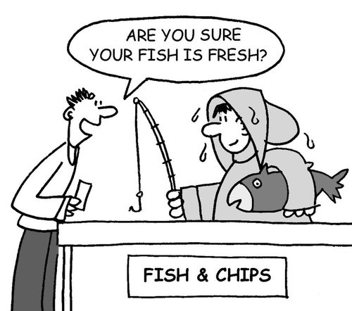 'Are you sure this fish is fresh?'