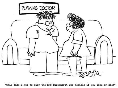 Playing doctor: 'This time I get to play the HMO bureaucrat who decides if you live or die.'