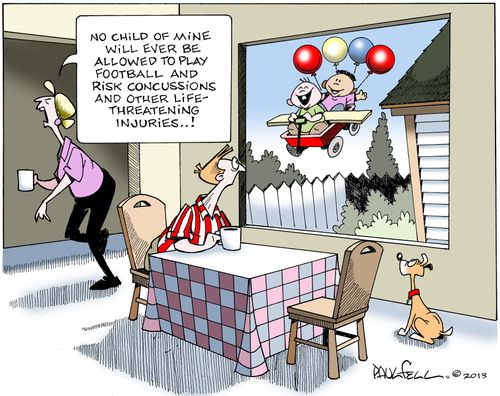 "No child of mine will ever be allowed to play football and risk concussions and other life-threatening injuries...!"