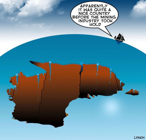 'Apparently it was quite a nice country before the mining industry took hold.'