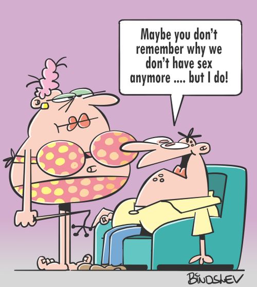 "Maybe you don't remember why we don't have sex anymore.... but I do!"