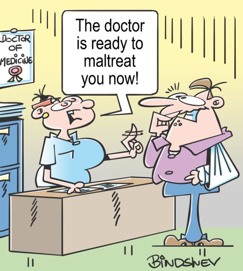 "The doctor is ready to maltreat you now!"