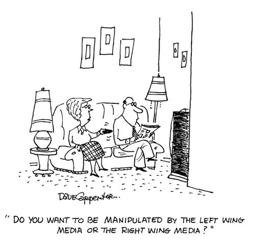 'Do you want to be manipulated by the left wing media or the right wing media?'