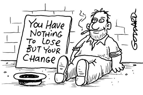 "You have nothing to lose but your change"