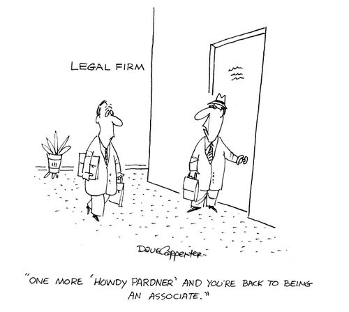 'One more 'howdy pardner' and you're back to being an associate.'